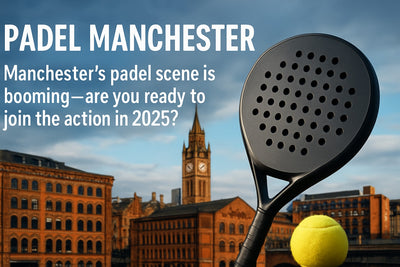 Padel Manchester Guide 2025: The Ultimate Player’s Handbook